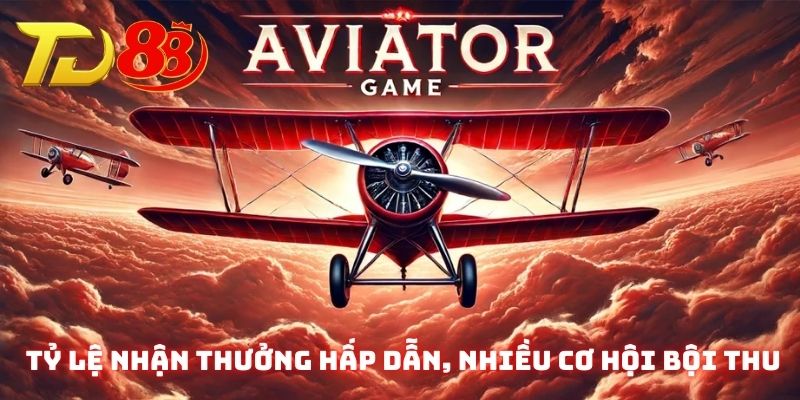 Tỷ lệ nhận thưởng hấp dẫn giúp cho hội viên dễ kiếm lời