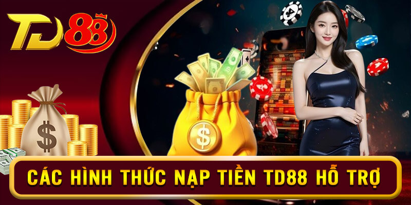 Điểm tên các hình thức nạp tiền TD88 khả dụng