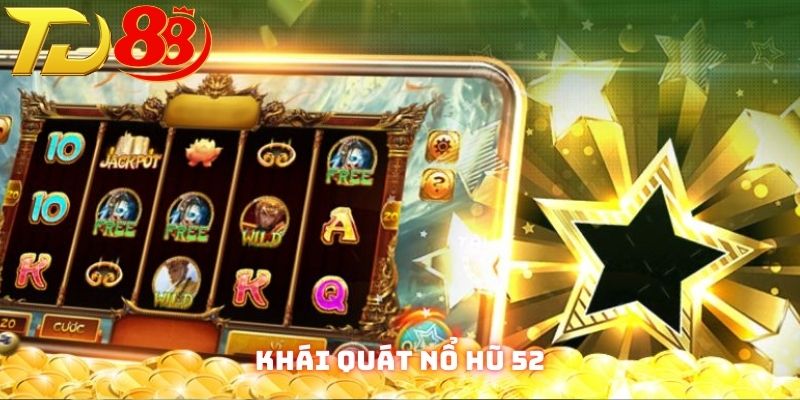 Đôi nét nổ hũ 52