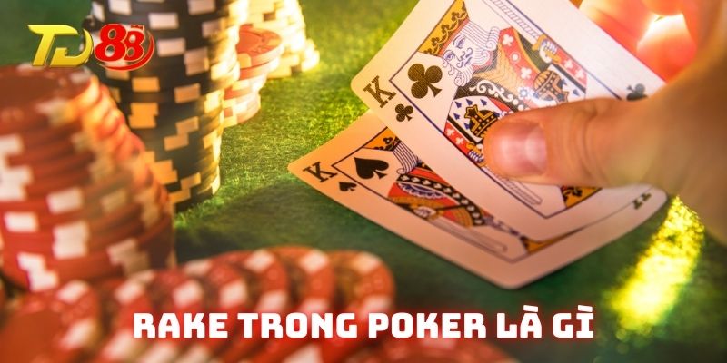 Giới thiệu sơ lược thuật ngữ rake trong Poker là gì